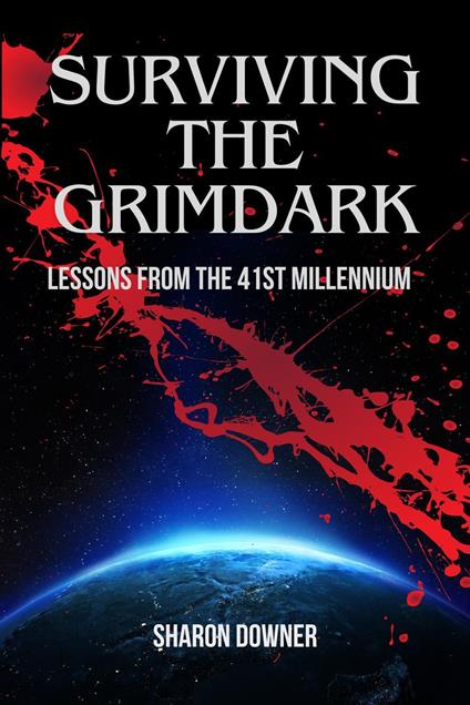 Surviving the Grimdark: Lessons From the 41st Millennium