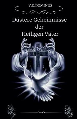 Düstere Geheimnisse der Heiligen Väter - V D Dominus - cover