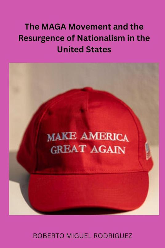 The MAGA Movement and the Resurgence of Nationalism in the United States