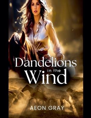 Dandelions in the Wind - Aeon Gray - cover