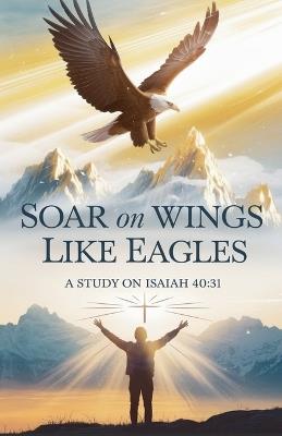 Soar on Wings Like Eagles - Rachel T Wells - cover