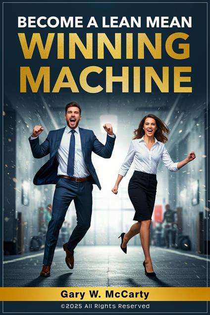 Become a Lean Mean WInning Machine