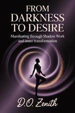 From Darkness to Desire: Manifesting Through Shadow Work and Inner Transformation