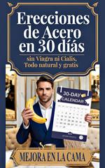 Erecciones de ACERO en 30 Días Sin Viagra ni Cialis, Todo Natural y Gratis