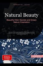 Natural Beauty: Beautiful Skin Secrets and Green Nature Cosmetics