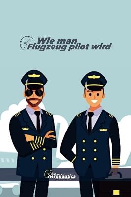 Wie man Flugzeug pilot wird - Biblioteca Aeronáutica - cover
