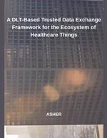 A DLT-Based Trusted Data Exchange Framework for the Ecosystem of Healthcare Things