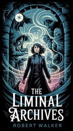 The Liminal Archives