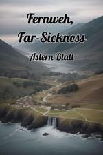 Fernweh, Far-Sickness