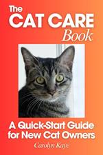 The Cat Care Book: A Quick-Start Guide for New Cat Owners