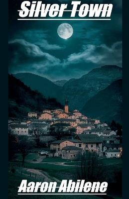 Silver Town - Aaron Abilene - cover