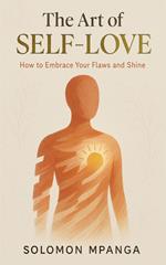 The art of Self Love : How to Embrace Your Flaws and Shine