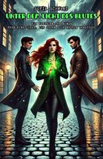 Unter dem Licht des Blutes: Ein paranormaler Roman über eine Liebe, die gegen alle Regeln verstößt