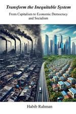 Transform the Inequitable System?: From Capitalism to Economic Democracy? and Socialism