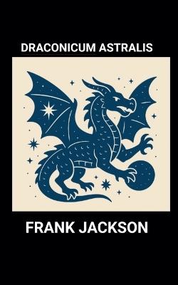 Draconicum Astralis - Frank Jackson - cover