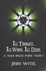 Ill Thoughts, Ill Words, Ill Deeds