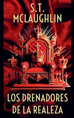Los Drenadores de la Realeza - S T McLaughlin - cover