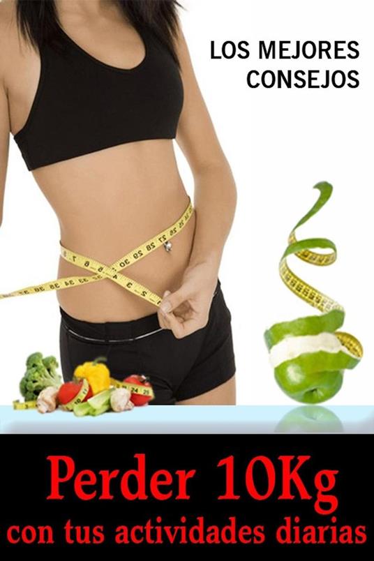 Consejos Para Perder hasta 10 kilos