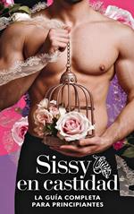 Sissy en Castidad - La Guía Completa para Principiantes