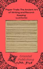 Paper Trails: The Ancient Art of Writing and Record-Keeping