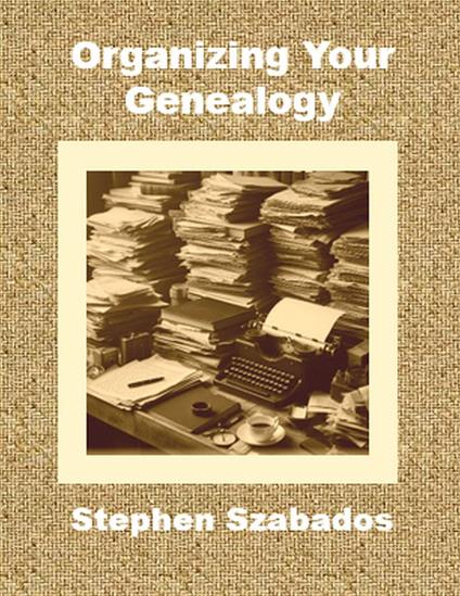 Organizing Your Genealogy