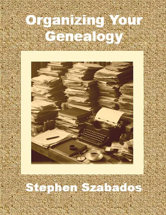 Organizing Your Genealogy