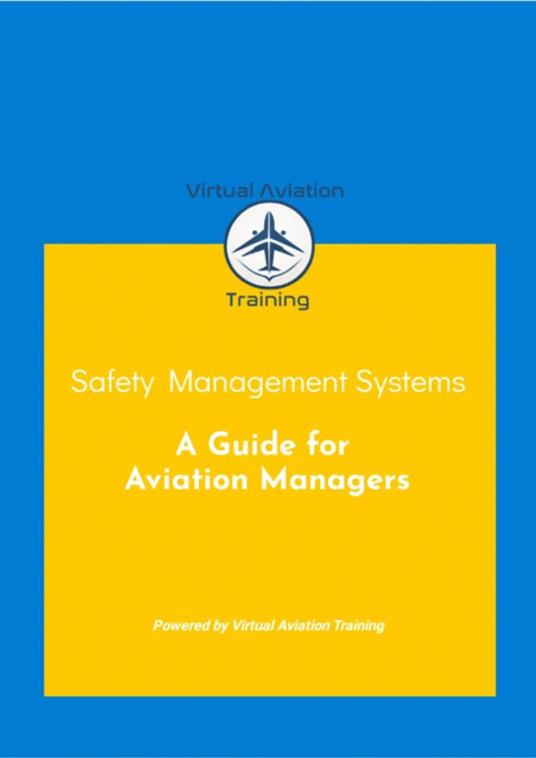 Safety Management Systems: A Guide for Aviation Managers