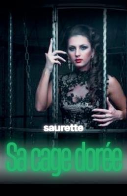 Sa cage dorée - Saurette - cover