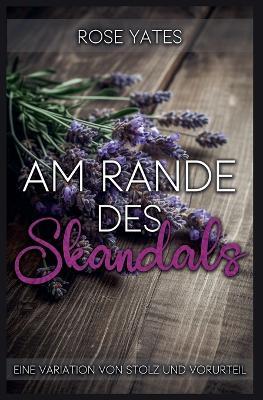 Am Rande des Skandals: Eine Variation von Stolz und Vorurteil - Rose Yates - cover