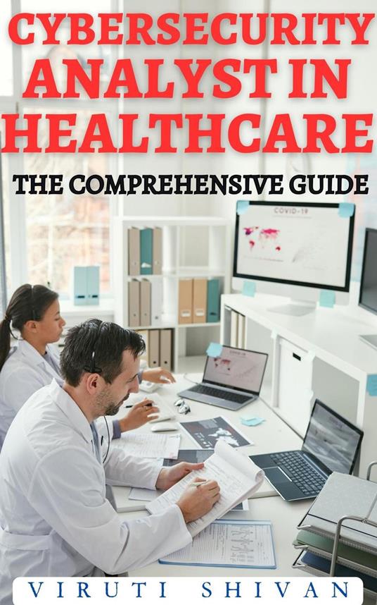 Cybersecurity Analyst in Healthcare - The Comprehensive Guide