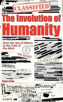 The Involution of Humanity - From the Lies of History to the Truth of the Mind - Robert Ziehe - cover