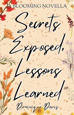 Secrets Exposed, Lessons Learned - Dominique Davis - cover