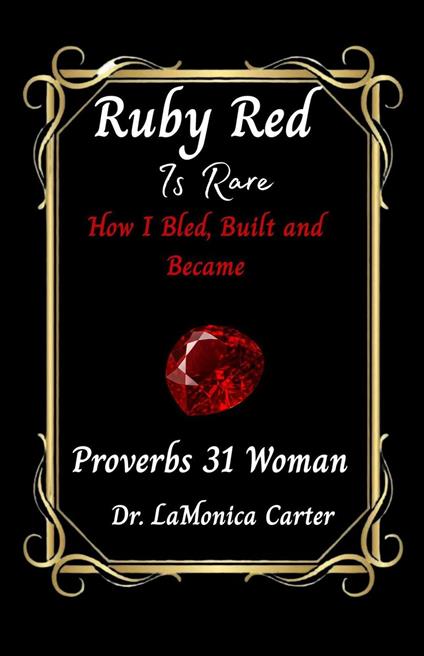 Ruby Red Is Rare: How I Bled, Built, And Became