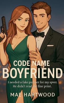 Code Name: Boyfriend - Mae Hartwood - cover