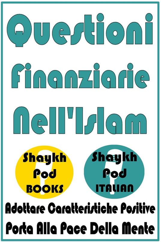 Questioni Finanziarie Nell'Islam - ShaykhPod Italian - ebook
