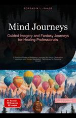 Mind Journeys: Guided Imagery and Fantasy Journeys for Healing Professionals