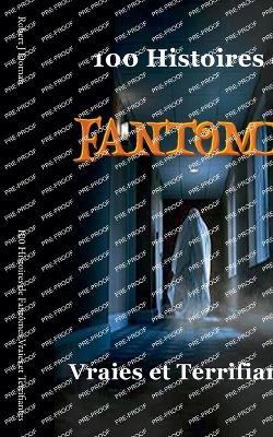 100 Histoires de Fantômes Vraies et Terrifiantes - Robert J Dornan - cover