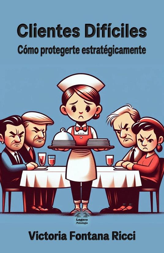 Clientes difíciles. Cómo protegerte estratégicamente