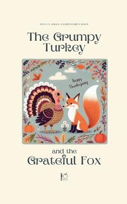 The Grumpy Turkey and the Grateful Fox: Bilingual German-English Stories For Kids - Pomme Bilingual - cover