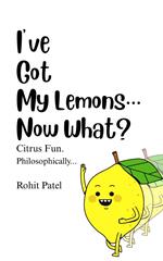 I've Got My Lemons...Now What?