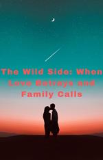 The Wild Side: When Love Betrays and Family Calls
