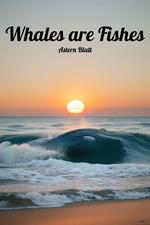 Whales are Fishes