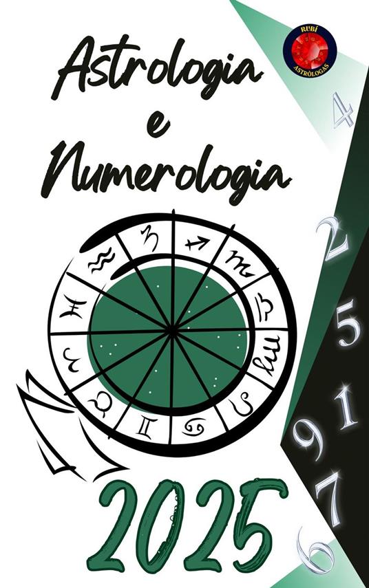 Astrologia e Numerologia 2025 - Alina Rubi - ebook