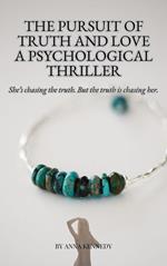 The Pursuit of Truth and Love A Psychological Thriller
