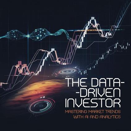 The Data-Driven Investor Mastering Market Trends with AI and Analytics