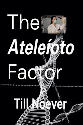 The Ateleíoto Factor - Till Noever - cover