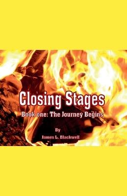 Closing Stages Book One The Journey Begins - James Blackwell - cover