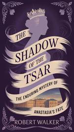 The Shadow of the Tsar: The Enduring Mystery of Anastasia's Fate