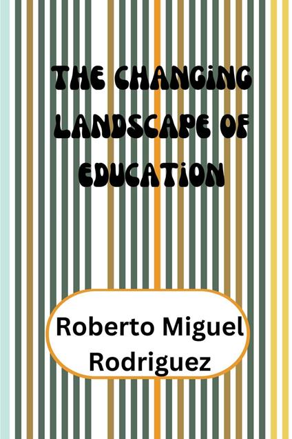 The Changing Landscape of Education