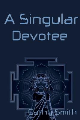 A Singular Devotee - Cathy Smith - cover